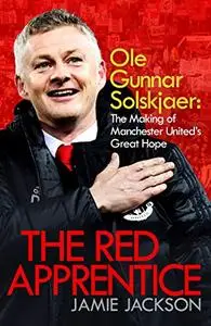 The Red Apprentice: Ole Gunnar Solskjaer