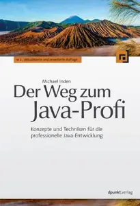 Der Weg zum Java-Profi: Konzepte und Techniken für die professionelle Java-Entwicklung, 2 Auflage