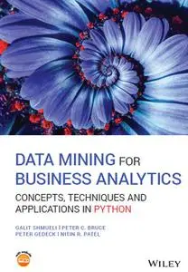 Data Mining for Business Analytics: Concepts, Techniques and Applications in Python