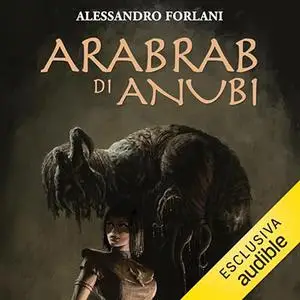 «Arabrab di Anubi» by Alessandro Forlani