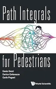 PATH INTEGRALS FOR PEDESTRIANS