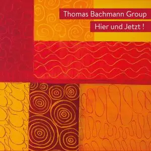 Thomas Bachmann Group - Hier und Jetzt ! (2019)