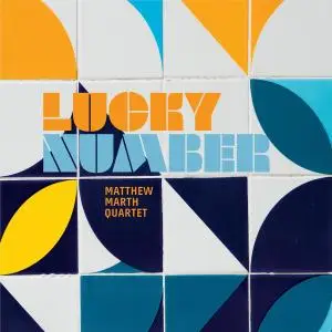 Matthew Marth Quartet - Lucky Number (2019)