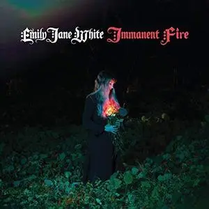 Emily Jane White - Immanent Fire (2019) [Official Digital Download]