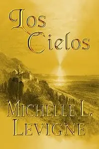 «Los Cielos» by Michelle L. Levigne