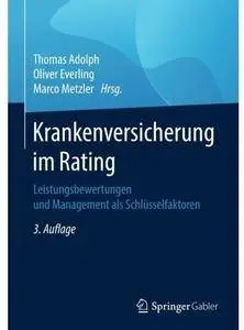 Krankenversicherung im Rating: Leistungsbewertungen und Management als Schlüsselfaktoren (Auflage: 3)