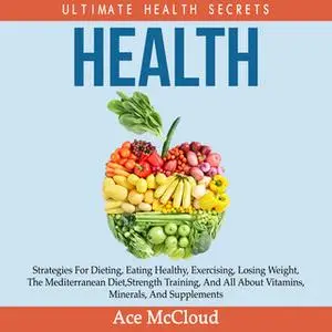 «Health - Ultimate Health Secrets» by Ace McCloud