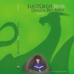 «Ian and the Great Silver Dragon Bry-Ankh» by Jim Dilyard