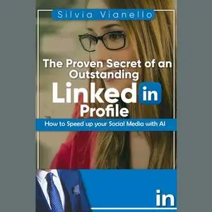 «The Proven Secret of an Outstanding LinkedIn Profile» by Silvia Vianello