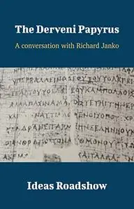 The Derveni Papyrus: A Conversation with Richard Janko