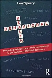 Behavioral Health: Integrating Individual and Family Interventions in the Treatment of Medical Conditions