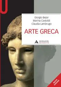 Giorgio Bejor, Marina Castoldi, Claudia Lambrugo - Arte greca. Dal decimo al primo secolo a.C. (Repost)