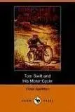 Tom Swift and His Motor-Cycle or Fun and Adventures on the Road (The first book in the Tom Swift ...