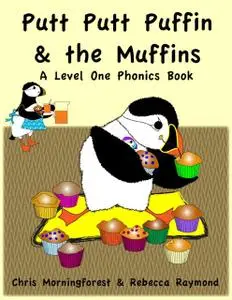 «Putt Putt Puffin and the Muffins – A Level One Phonics Reader» by Chris Morningforest, Rebecca Raymond