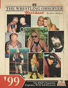 The Wrestling Observer Yearbook '99: The WWF’S Popularity Explodes as WCW Self-Destructs