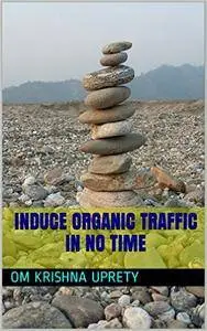 Induce Organic Traffic in no time