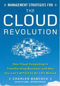 Management Strategies for the Cloud Revolution: How Cloud Computing Is Transforming Business and Why You Can't Afford (repost)