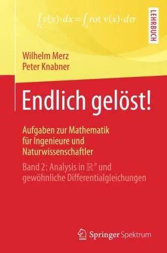 Endlich gelöst! Aufgaben zur Mathematik für Ingenieure und Naturwissenschaftler: Band 2