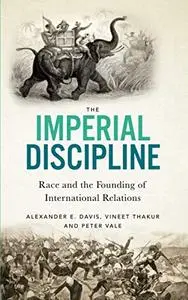 The Imperial Discipline: Race and the Founding of International Relations