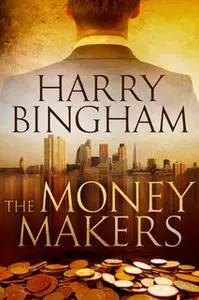 «The Money Makers» by Harry Bingham