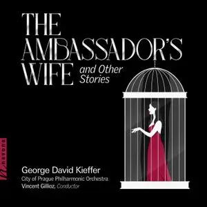 The City of Prague Philharmonic Orchestra - George David Kieffer: The Ambassador's Wife & Other Stories (2021) [24/48]