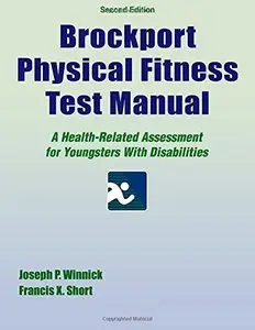 Brockport Physical Fitness Test Manual-2nd Edition: A Health-Related Assessment for Youngsters With Disabilities