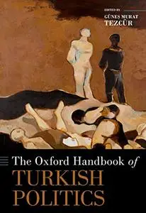 The Oxford Handbook of Turkish Politics (Oxford Handbooks)