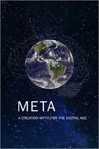 META---A Creation Myth for the Digital Age