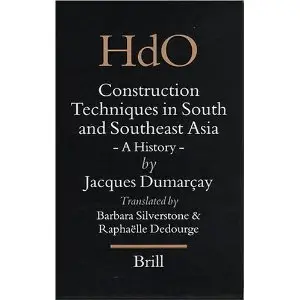 Construction Techniques In South And Southeast Asia: A History (Handbook of Oriental Studies) (repost)