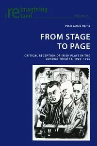 From Stage to Page: Critical Reception of Irish Plays in the London Theatre, 1925-1996 (Reimagining Ireland)