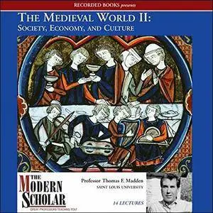 The Medieval World II: Society, Economy, and Culture [The Modern Scholar Audiobook] {Repost}