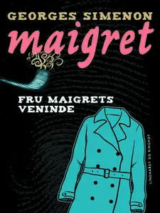 «Fru Maigrets veninde» by Georges Simenon