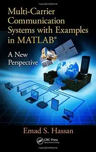 Multi-Carrier Communication Systems with Examples in MATLAB®: A New Perspective