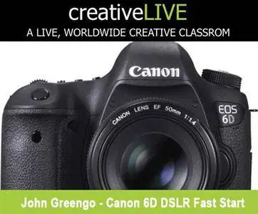 Canon 6D DSLR Fast Start with John Greengo
