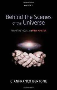 Behind the Scenes of the Universe: From the Higgs to Dark Matter (Repost)