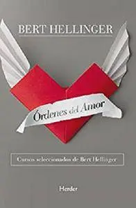 Órdenes del amor: Cursos seleccionados de Bert Hellinger [Kindle Edition]