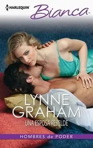 «Una esposa rebelde» by Lynne Graham