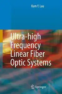 Ultra-high Frequency Linear Fiber Optic Systems