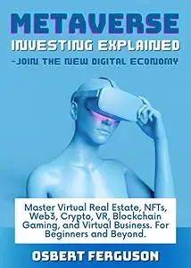 Metaverse Investing Explained – Join The New Digital Economy