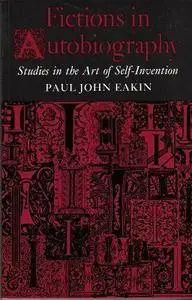 Fictions in Autobiography: Studies in the Art of Self-Invention (Princeton Legacy Library)