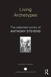 Living Archetypes: The selected works of Anthony Stevens