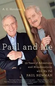 Paul and Me: Fifty-three Years of Adventures and Misadventures with My Pal Paul Newman (Repost)