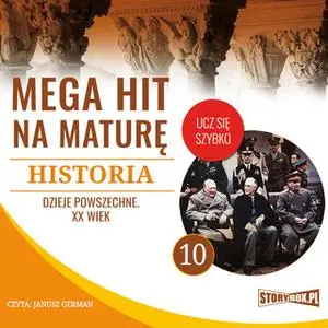 «Mega hit na maturę. Historia 10. Dzieje powszechne. XX wiek» by Opracowanie: Krzysztof Pogorzelski