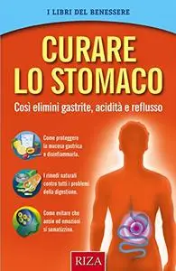 Curare lo stomaco: Così elimini gastrite, acidità e reflusso