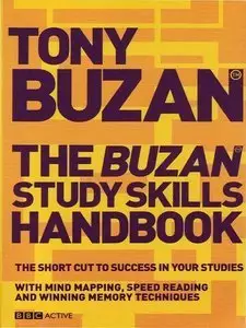 The Buzan Study Skills Handbook: The Shortcut to Success in Your Studies with Mind Mapping, Speed Reading (Repost)