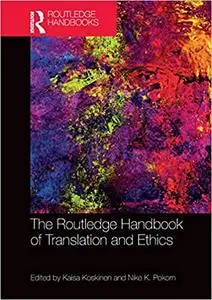 The Routledge Handbook of Translation and Ethics