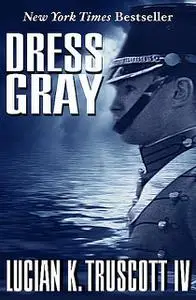 «Dress Gray» by Lucian K Truscott