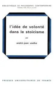 André-Jean Voelke, "L'idée de volonté dans le stoïcisme"