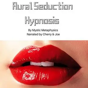 «Aural Seduction Hypnosis» by Mystic Metaphysicx