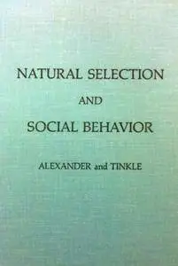 Natural Selection and Social Behavior: Recent Research and New Theory